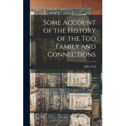 Some Account of the History of the Tod Family and Connections