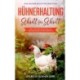 Huhnerhaltung Schritt fur Schritt: Das Huhner Buch fur Einsteiger - inkl. Tipps und Tricks rund um Haltung, Pflege, Futter, Rassen etc.