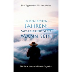 In den besten Jahren: Mit Leib und Seele Mann: Ein Buch, das auch Frauen inspiriert