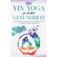 Mit Yin Yoga zu starker Gesundheit: Finden Sie Ihren inneren Frieden und verabschieden Sie sich von alltaglichen Beschwerden und Stress - inkl. den besten Ubungen zum Entspannen und Loslassen