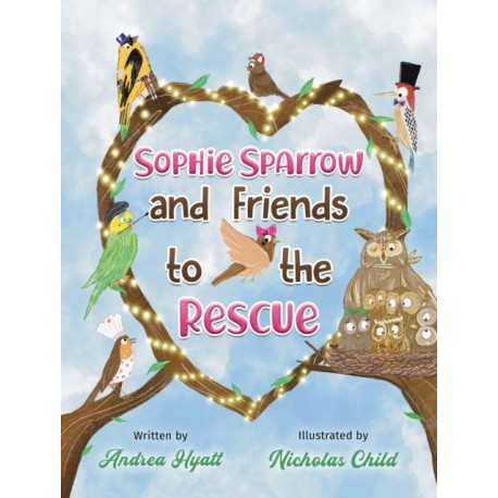 Sophie Sparrow and Friends to the Rescue