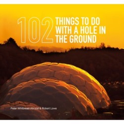 102 Things to Do with a Hole in the Ground