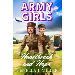 Army Girls: Heartbreak and Hope: A page-turning, emotional wartime saga from bestseller Fenella J Miller