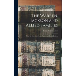 The Warren, Jackson and Allied Families: Being the Ancestry of Jesse Warren and Betsey Jackson