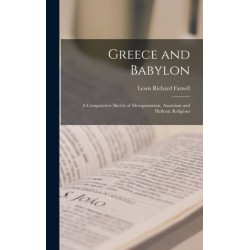 Greece and Babylon: a Comparative Sketch of Mesopotamian, Anatolian and Hellenic Religions