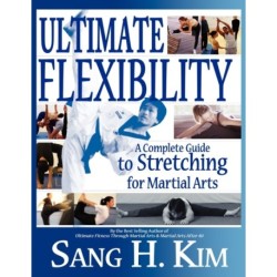 Ultimate Flexibility: A Complete Guide to Stretching for Martial Arts