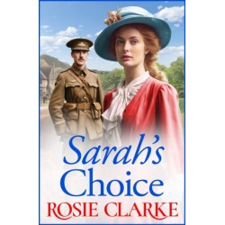 Sarah's Choice: A heartbreaking wartime saga series from Rosie Clarke