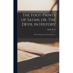 The Foot-prints of Satan, or, The Devil in History [microform]: (The Counterpart of "God in History".)