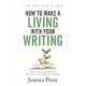 How to Make a Living with Your Writing Third Edition: Turn Your Words into Multiple Streams Of Income