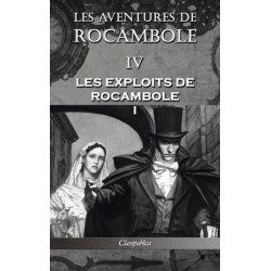 Les aventures de Rocambole IV: Les Exploits de Rocambole I