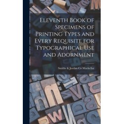 Eleventh Book of Specimens of Printing Types and Every Requisite for Typographical Use and Adornment