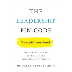 The Leadership PIN Code - The ABC Workbook: Unlocking the Key to Willing and Winning Relationships