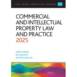 Commercial and Intellectual Property Law and Practice 2025: Legal Practice Course Guides (LPC)