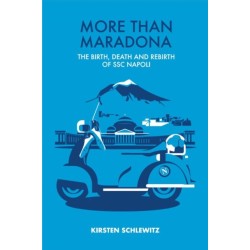 More than Maradona: The Birth, Death and Rebirth of SSC Napoli