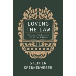 Loving the Law: The Law of God in the Life of the Believer
