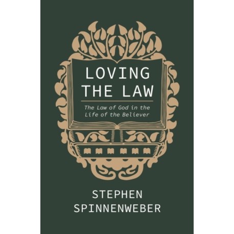 Loving the Law: The Law of God in the Life of the Believer