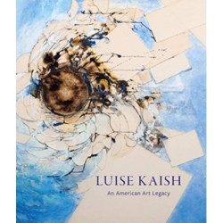Luise Kaish: An American Art Legacy