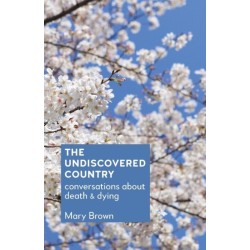 The Undiscovered Country: Conversations about death and dying