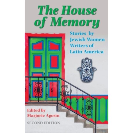 The House of Memory: Stories by Jewish Women Writers of Latin America