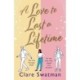 A Love to Last a Lifetime: The epic love story from Clare Swatman, author of Before We Grow Old