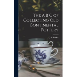 The A B C of Collecting Old Continental Pottery [microform]
