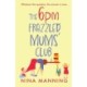 The 6pm Frazzled Mums' Club: A laugh-out-loud, relatable read from bestseller Nina Manning