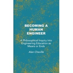 Becoming a Human Engineer: A Philosophical Inquiry into Engineering Education as Means or Ends