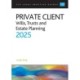 Private Client 2025:: Wills, Trusts and Estate Planning - Legal Practice Course Guides (LPC)