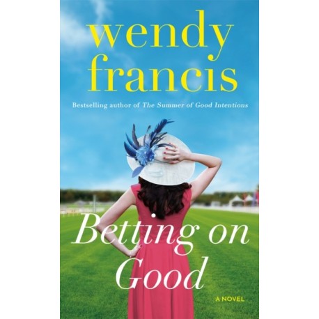 Betting on Good: A Novel