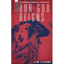 Our God Reigns: An Amillennial Commentary on Revelation
