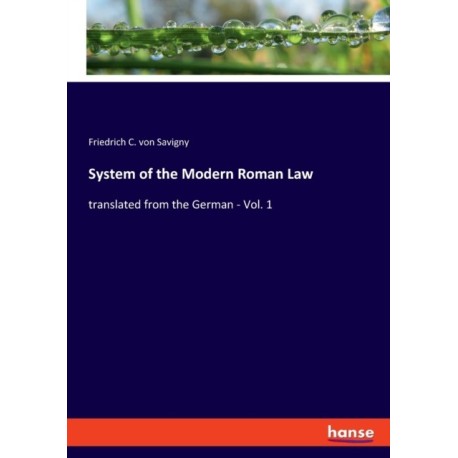 System of the Modern Roman Law: translated from the German - Vol. 1