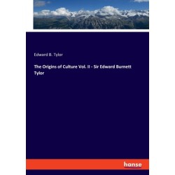 The Origins of Culture Vol. II - Sir Edward Burnett Tylor
