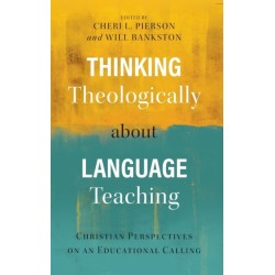 Thinking Theologically about Language Teaching: Christian Perspectives on an Educational Calling