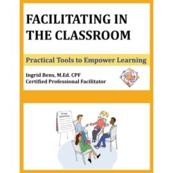 Facilitating in the Classroom: Practical Tools to Empower Learning