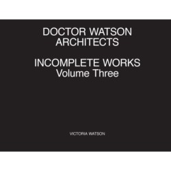 Doctor Watson Architects Incomplete Works Volume Three