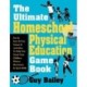 Ultimate Homeschool Physical Education Game Book
