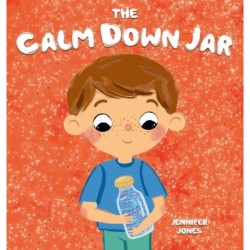 The Calm Down Jar: A Social Emotional, Rhyming, Early Reader Kid's Book to Help Calm Anger and Anxiety