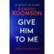 Give Him to Me: the heart-stopping new thriller from the Queen of the Big Reveal!
