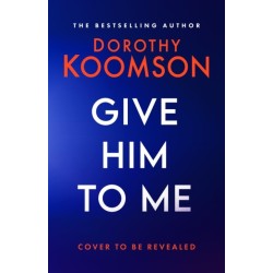 Give Him to Me: the heart-stopping new thriller from the Queen of the Big Reveal!