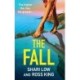 The Fall: An explosive, glamorous thriller from -1 bestseller Shari Low and TV's Ross King