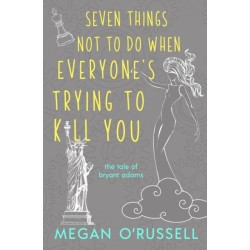Seven Things Not to Do When Everyone's Trying to Kill You
