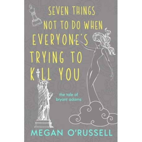 Seven Things Not to Do When Everyone's Trying to Kill You