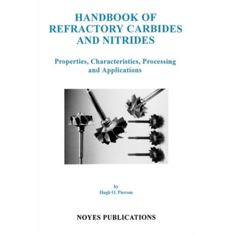 Handbook of Refractory Carbides and Nitrides: Properties, Characteristics, Processing and Applications