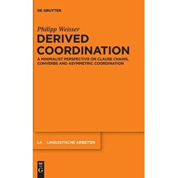 Derived Coordination: A Minimalist Perspective on Clause Chains, Converbs and Asymmetric Coordination