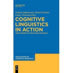 Cognitive Linguistics in Action: From Theory to Application and Back