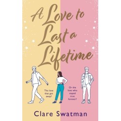 A Love to Last a Lifetime: The epic love story from Clare Swatman, author of Before We Grow Old