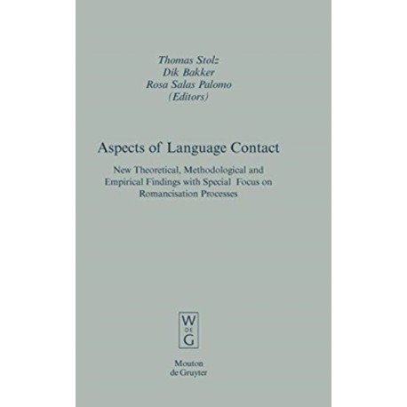 Aspects of Language Contact: New Theoretical, Methodological and Empirical Findings with Special Focus on Romancisation Processes