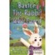 Baxter: The Rabbit Who Cared: Let's Learn About Protecting The Natural World