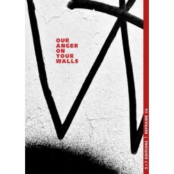 Our Anger On Your Walls