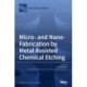 Micro- and Nano-Fabrication by Metal Assisted Chemical Etching